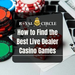 Royal Circle Club - Royal Circle Club How to Find the Best Live Dealer Casino Games - royalcc1