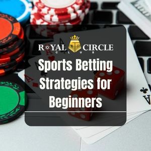 Royal Circle Club - Royal Circle Club Sports Betting Strategies for Beginners - royalcc1