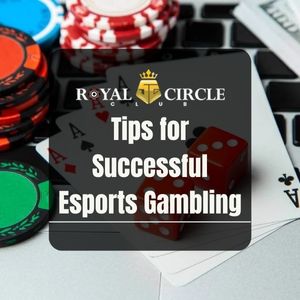 Royal Circle Club - Royal Circle Club Tips for Successful Esports Gambling - royalcc1