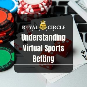 Royal Circle Club -Royal Circle Club Understanding Virtual Sports Betting - royalcc1