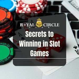 Royal Circle Club - Royal Circle Club Secrets to Winning in Slot Games - royalcc1