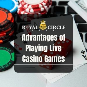 Royal Circle Club - Royal Circle Club Advantages of Playing Live Casino Games - royalcc1