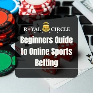 Royal Circle Club - Royal Circle Club Beginners Guide to Online Sports Betting - royalcc1 3