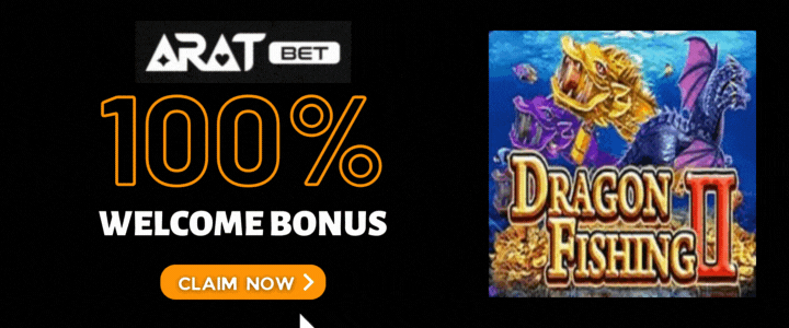 Aratbet 100 Deposit Bonus - Dragon Fishing II